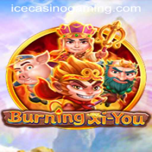 Discovering the Adventure of BurningXiYou with ICECasino