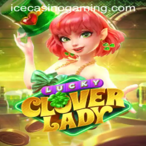 Exploring the Thrills of LuckyCloverLady at ICECasino