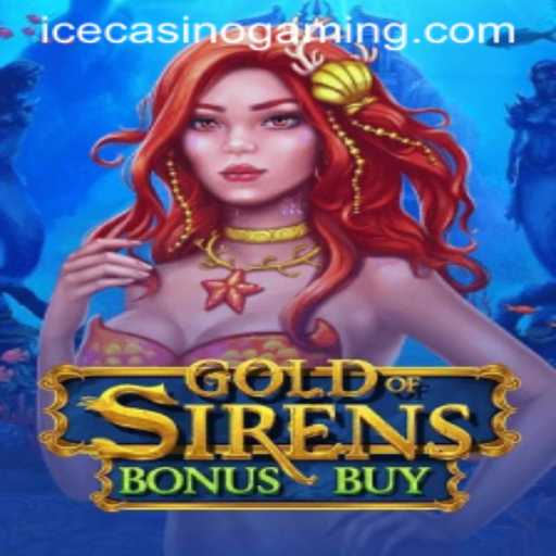 Exploring GoldofSirensBonusBuy: An In-Depth Look at the Latest Game at ICECasino
